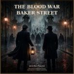 The Blood War of Baker Street, Jennifer Freund