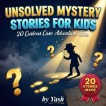 Unsolved Mystery Stories for Kids 20..., Yash