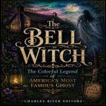 The Bell Witch The Colorful Legend o..., Charles River Editors