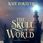 The Skull of the World, Kate Forsyth