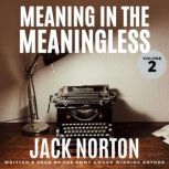 Meaning In The Meaningless, Volume 3 Musings on the Power of the Present Moment, Jack Norton