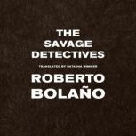 The Savage Detectives, Roberto Bolano