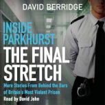 Inside Parkhurst  The Final Stretch, David Berridge
