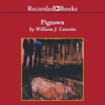 Pigtown, William J. Caunitz