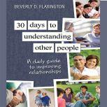 30 Days to Understanding Other People..., Beverly D Flexington