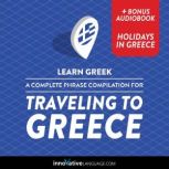 Learn Greek: A Complete Phrase Compilation for Traveling to Greece, Innovative Language Learning