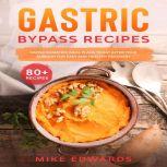 Gastric Bypass Recipes: Simple Bariatric Meal Plans to Eat After Your Surgery for Easy and Healthy Recovery, Mike Edwards
