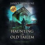 Haunting in Old Tailem A Supernatural Suspense Horror, Janice Tremayne