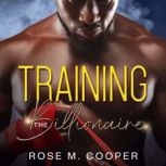 Training the Billionaire, Rose M Cooper