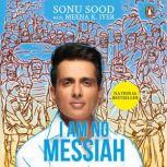 I am No Messiah, Sonu Sood