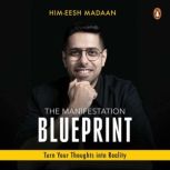 The Manifestation Blueprint Turn You..., HimEesh Madan