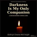 Darkness Is My Only Companion, Kathryn GreeneMcCreight