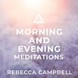 Morning and Evening Meditations, Rebecca Campbell