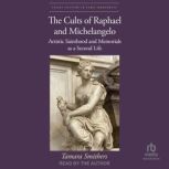 The Cults of Raphael and Michelangelo..., Tamara Smithers
