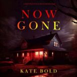 Now Gone A Brynn Justice FBI Suspens..., Kate Bold