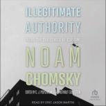 Illegitimate Authority, Noam Chomsky