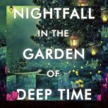 Nightfall in the Garden of Deep Time, Tracy Higley