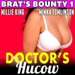 Doctors Hucow  Brats Bounty 1, Millie King