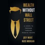 Wealth Without Wall Street, Joey Mure