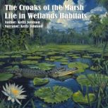 The Croaks of the Marsh Life in Wetl..., Kelly Johnson