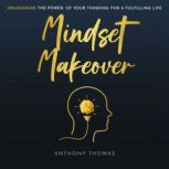 Mindset Makeover, Anthony Thomas