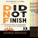 Did Not Finish The Complete DNF Seri..., George Mahood