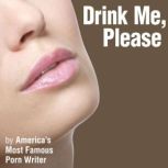 Drink Me, Please, Americas Most Famous Porn Writer
