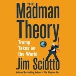 The Madman Theory Trump Takes On the World, Jim Sciutto