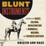 Blunt Instruments, Kristin Hass