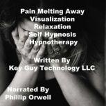Pain Melting Away Visualization Relax..., Key Guy Technology LLC