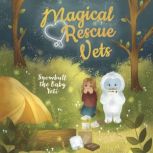 Magical Rescue Vets Snowball the Bab..., Melody Lockhart
