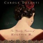 The Unruly Passions of Eugnie R., Carole DeSanti
