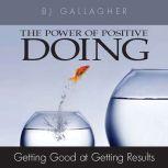 The Power of Positive Doing, BJ Gallagher