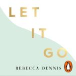 Let It Go, Rebecca Dennis