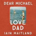 Dear Michael, Love Dad, Iain Maitland