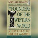 The Founders of the Western World A History of Greece and Rome, Michael Grant