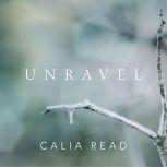 Unravel, Calia Read
