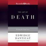 The Art of Death Writing the Final Story, Edwidge Danticat