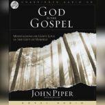 God Is the Gospel, John Piper