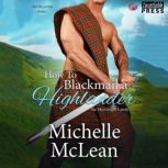 How to Blackmail a Highlander The MacGregor Lairds, Book Three, Michelle McLean