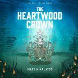 The Heartwood Crown, Matt Mikalatos