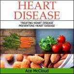Heart Disease: Treating Heart Disease: Preventing Heart Disease, Ace McCloud