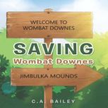 Saving Wombat Downes, C.A. Bailey