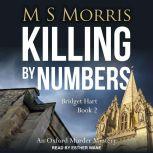 Killing by Numbers An Oxford Murder Mystery, M S Morris