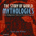 The Story of World Mythologies, Terriann White