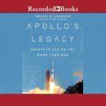 Apollo's Legacy Perspectives on the Moon Landings, Roger D. Launius