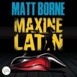Maxine Latin, Matt Borne