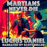 Martians Never Die, Lucius Daniel