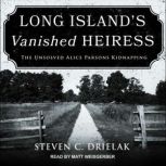 Long Islands Vanished Heiress, Steven C. Drielak