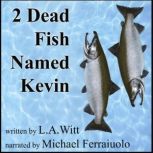 2 Dead Fish Named Kevin, L.A. Witt
